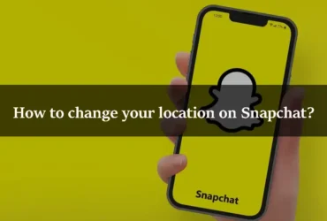 How to change your location on Snapchat