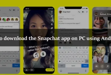 How to download the Snapchat app on PC using Andyroid