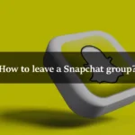 How to leave a Snapchat group