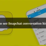 How to see Snapchat conversation history