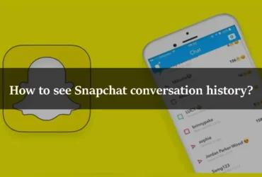 How to see Snapchat conversation history