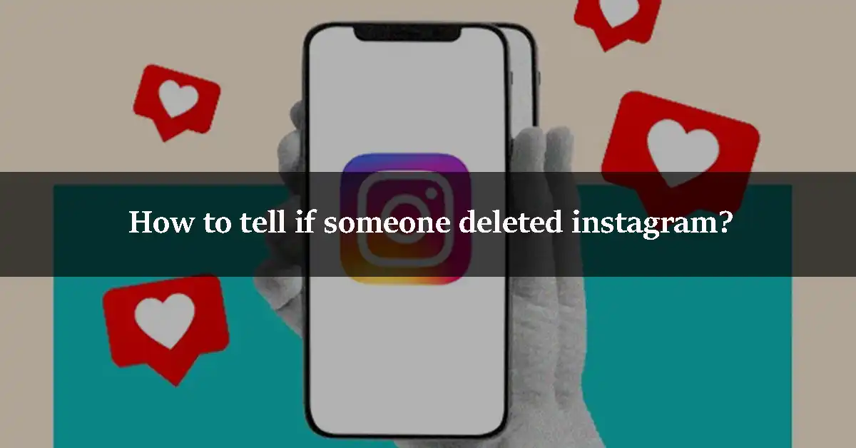 How to tell if someone deleted instagram?