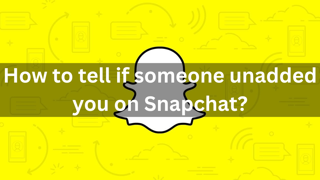 How to tell if someone removed you on Snapchat?