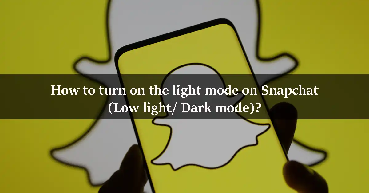 How to turn on the light mode on Snapchat (Low light-Dark mode)