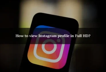 How to view Instagram profile in Full HD?
