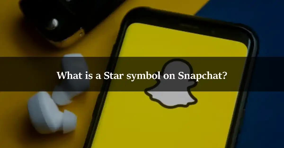 What is a Star symbol on Snapchat?