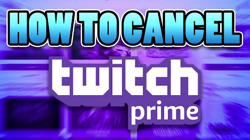 How to cancel twitch prime?