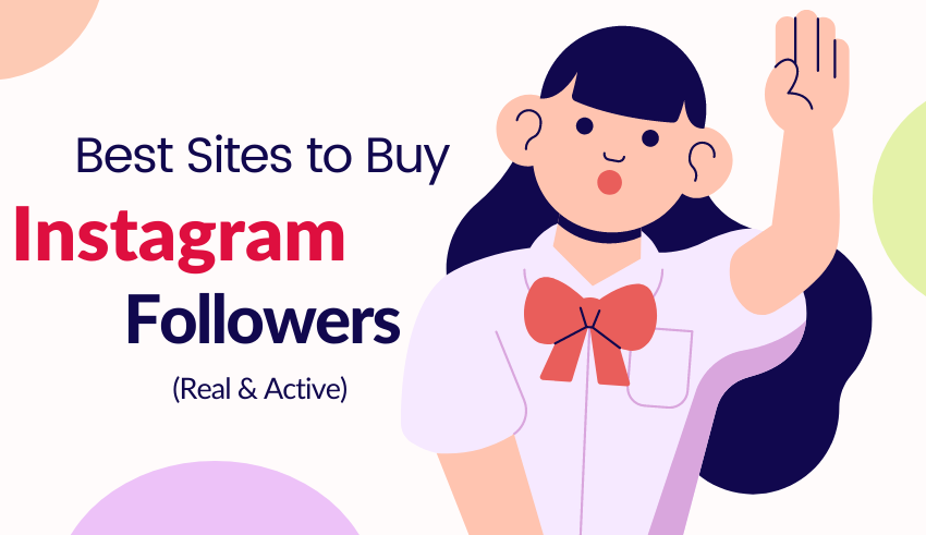 Top Five Sites to Buy Instagram Followers (Real and Active)