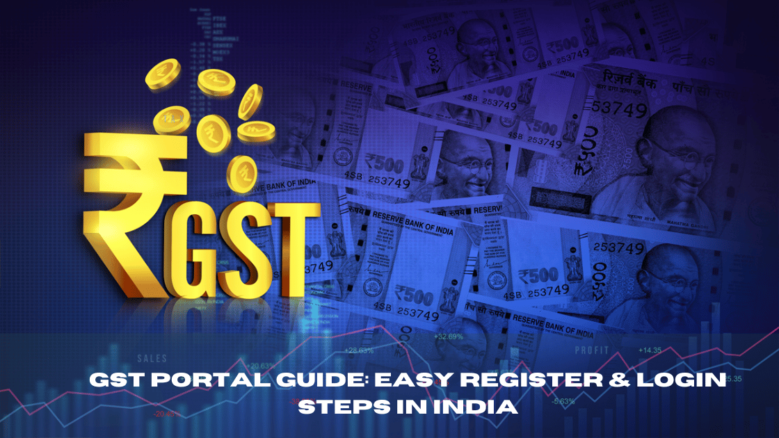 Gst Portal Guide: Easy Register & Login Steps in India